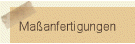Ma�anfertigungen